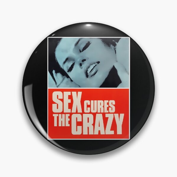 Item preview, SEX CURES THE CRAZY  designed and sold by Marquisstevan.