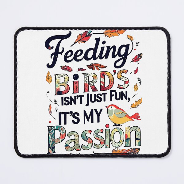 Item preview, Feeding Birds Isn’t Just Fun, It’s My Passion – Birdwatcher Identity Quote designed and sold by SnarkyTextStudiO.