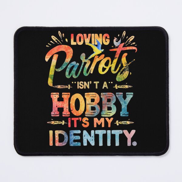 Item preview, Loving Parrots Isn’t a Hobby, It’s My Identity – Parrot Lover Quote Design designed and sold by SnarkyTextStudiO.