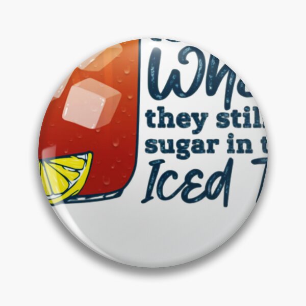 Item preview, take me to a place where they still put sugar in their iced tea designed and sold by JapanAnimeSH2.