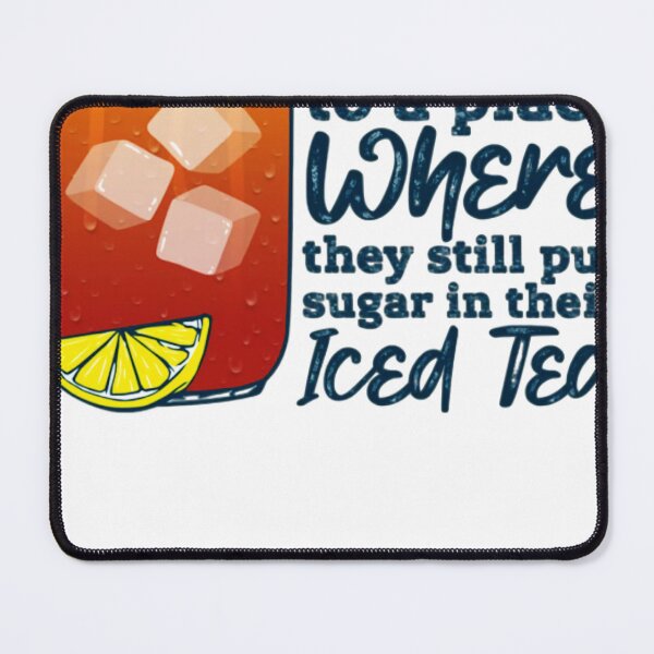 Item preview, take me to a place where they still put sugar in their iced tea designed and sold by JapanAnimeSH2.