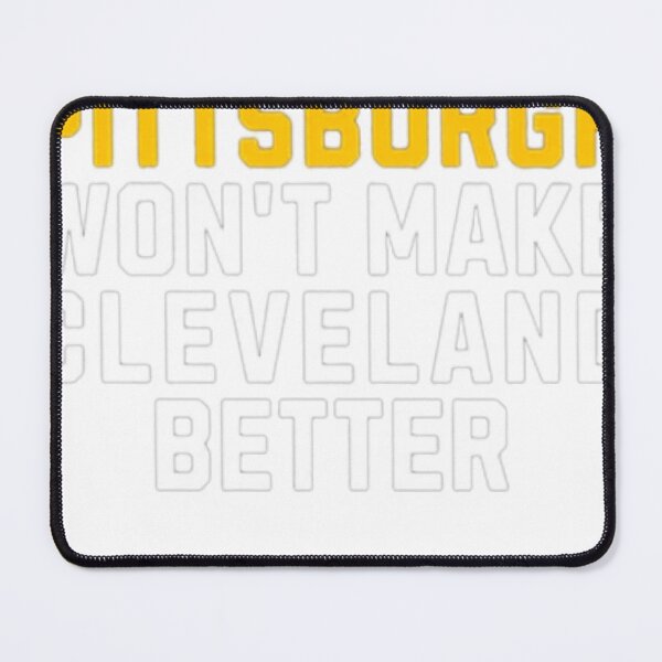 Item preview, Hating Pittsburgh Won't Make Cleveland Better designed and sold by JapanAnimeSH2.