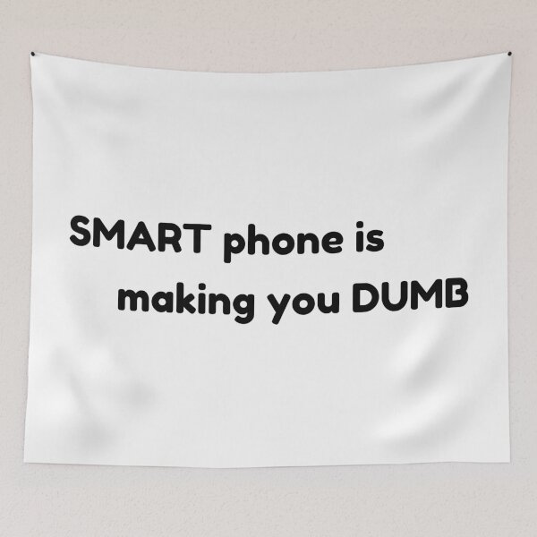 Item preview, Smart Phone is Making You Dumb designed and sold by HELLO TIGER.