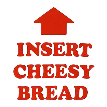 Artwork thumbnail, Insert Cheesy Bread by StickerForm
