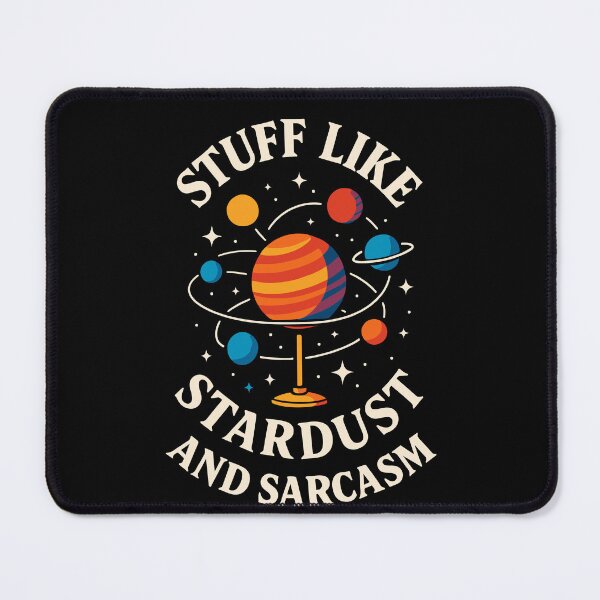 Item preview, Space Astronomy Funny Stardust And Sarcasm designed and sold by LuminOrb.