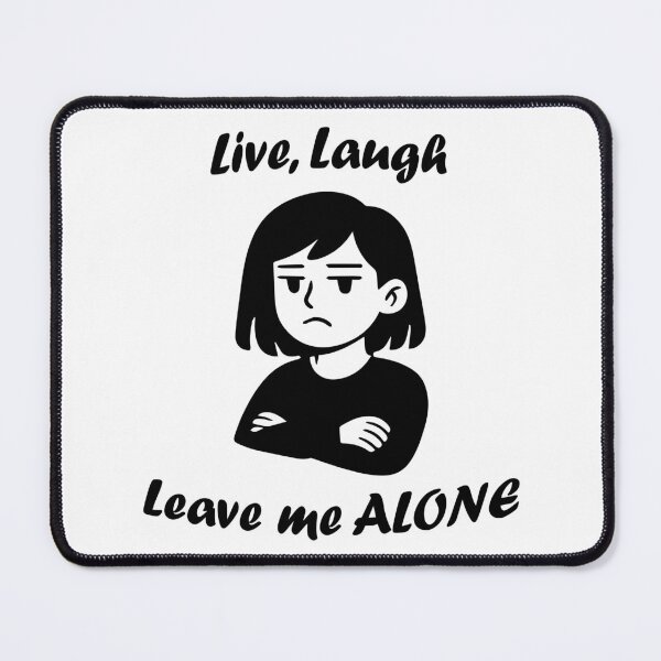 Item preview, Live, Laugh, Leave me ALONE  designed and sold by R-A Designs.