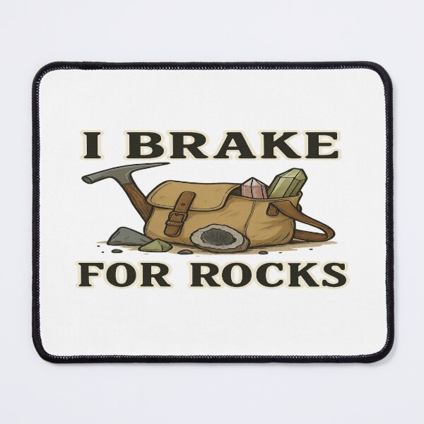 Item preview, I Brake for Rocks – Geology Rockhound Design designed and sold by Astro Kin Press.