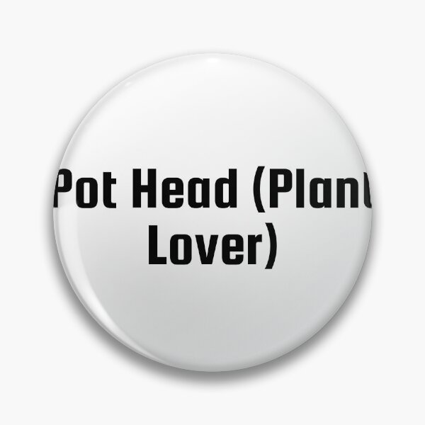 Item preview, Pot Head (Plant Lover) designed and sold by Ninjacatoff.
