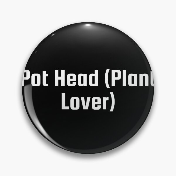 Item preview, Pot Head (Plant Lover) designed and sold by Ninjacatoff.