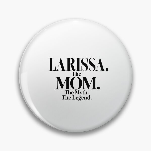 Item preview, Larissa The Mom The Myth The Legend Larissa Name - Funny Mom Quote designed and sold by Oussinc.
