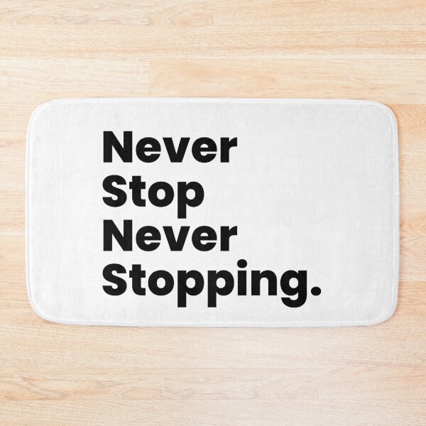 Item preview, Never Stop Never Stopping – Funny Motivational Quote Design designed and sold by Makabas.