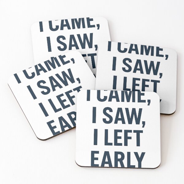 Item preview, I CAME, I SAW, I LEFT EARLY designed and sold by lionSutuShop.