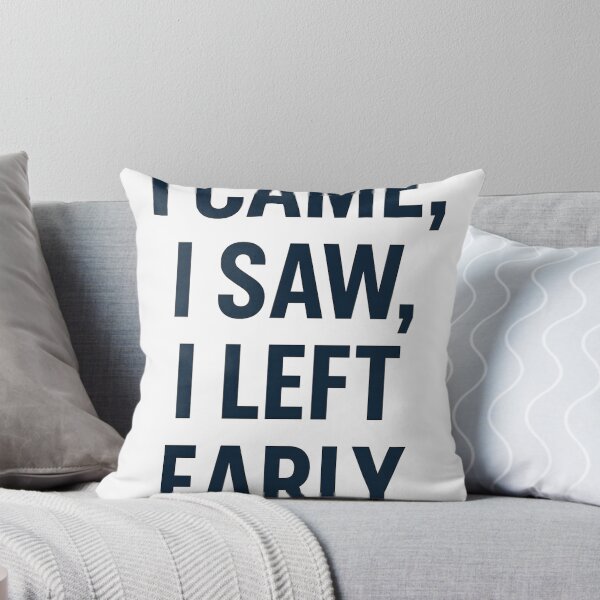 Item preview, I CAME, I SAW, I LEFT EARLY designed and sold by lionSutuShop.