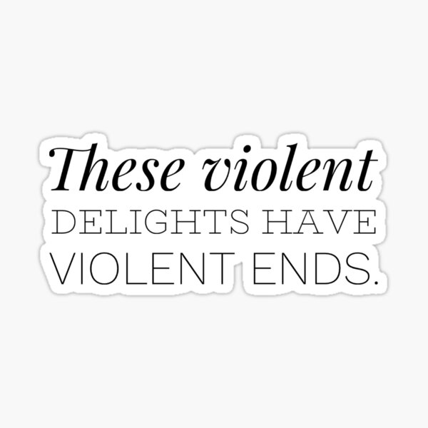 "These Violent Delights " Sticker by BumDragon Redbubble