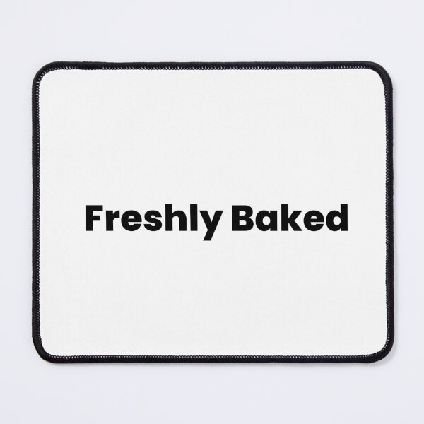 Item preview, Freshly Baked – Funny Chill Vibes Quote Design designed and sold by Makabas.