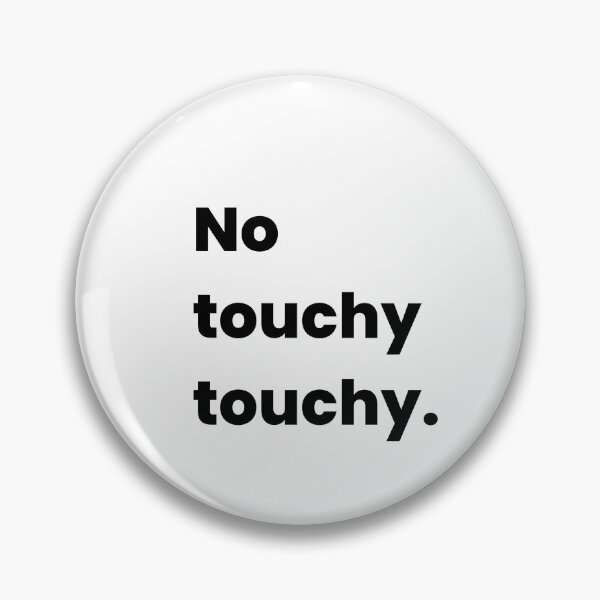 Item preview, No Touchy Touchy – Funny Sarcastic Quote Design designed and sold by Makabas.
