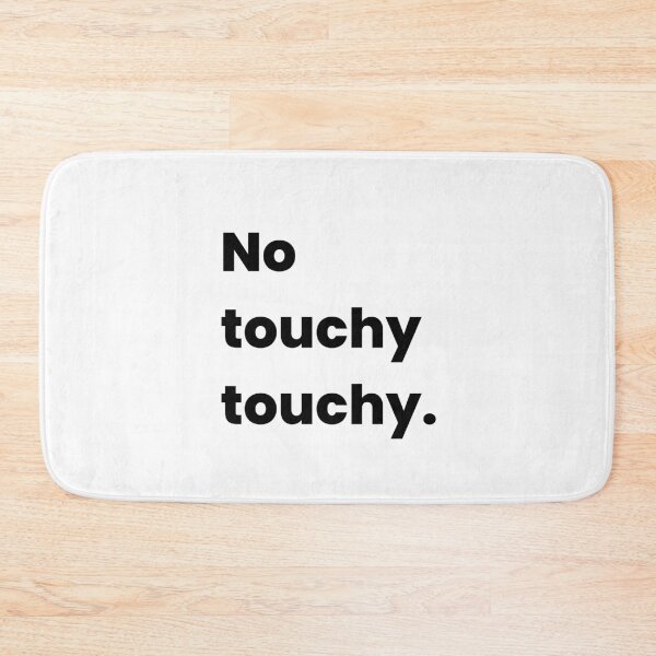 Item preview, No Touchy Touchy – Funny Sarcastic Quote Design designed and sold by Makabas.