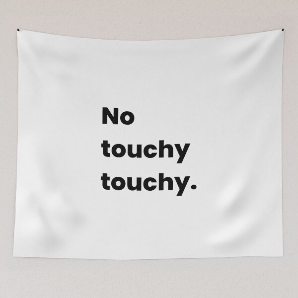 Item preview, No Touchy Touchy – Funny Sarcastic Quote Design designed and sold by Makabas.