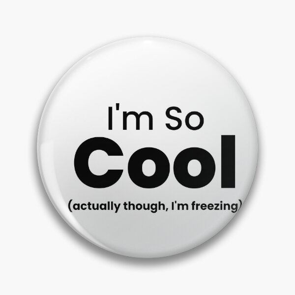 Item preview, I’m So Cool… Actually Though, I’m Freezing – Funny Cold Humor Design designed and sold by Makabas.