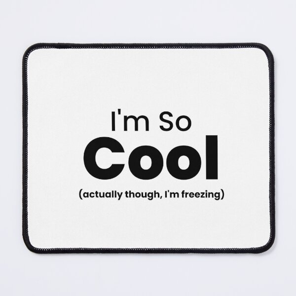 Item preview, I’m So Cool… Actually Though, I’m Freezing – Funny Cold Humor Design designed and sold by Makabas.