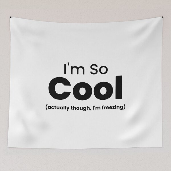 Item preview, I’m So Cool… Actually Though, I’m Freezing – Funny Cold Humor Design designed and sold by Makabas.