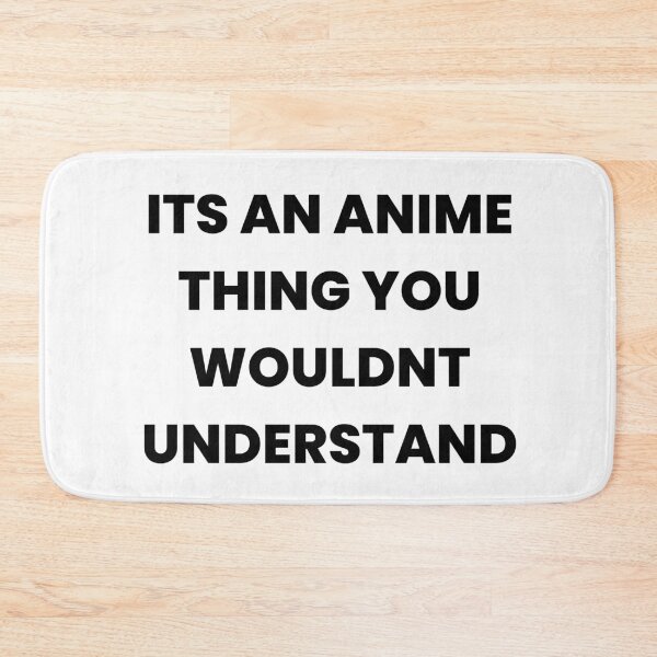 Item preview, It’s an Anime Thing, You Wouldn’t Understand – Funny Otaku Humor Design designed and sold by Makabas.