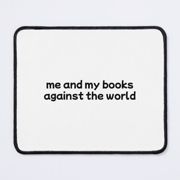 Item preview, me and my books against the world designed and sold by Hi-kari.