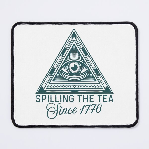 Item preview, Spilling the Tea Since 1776 • Funny Illuminati Conspiracy Meme Design designed and sold by DesignDazzles.