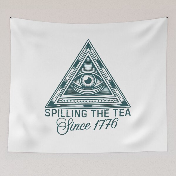 Item preview, Spilling the Tea Since 1776 • Funny Illuminati Conspiracy Meme Design designed and sold by DesignDazzles.