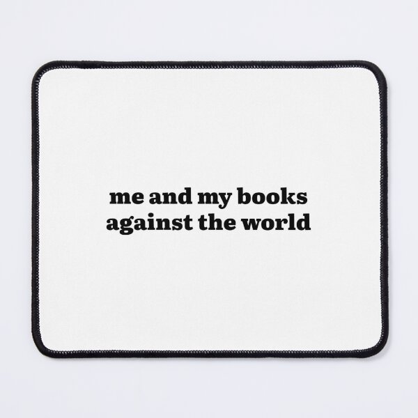 Item preview, me and my books against the world designed and sold by Hi-kari.