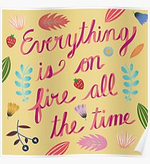 Everything is on Fire All the TIme Poster