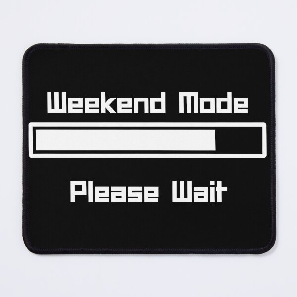 Item preview, Weekend Mode: Please Wait designed and sold by 95kinimoD.