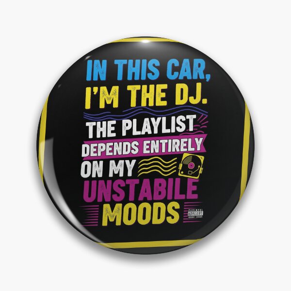 Item preview, In this car, I'm the DJ. The playlist depends entirely on my unstable moods designed and sold by Gnfree.