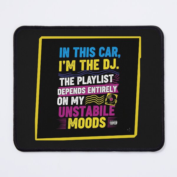 Item preview, In this car, I'm the DJ. The playlist depends entirely on my unstable moods designed and sold by Gnfree.