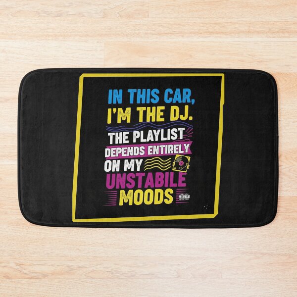 Item preview, In this car, I'm the DJ. The playlist depends entirely on my unstable moods designed and sold by Gnfree.