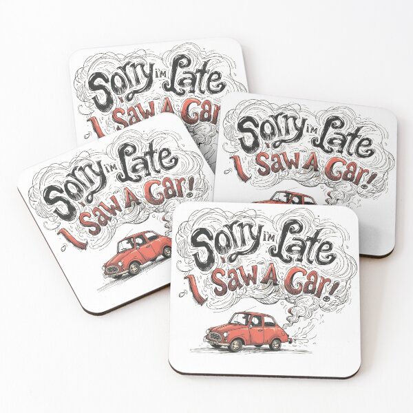 Item preview, Sorry I’m Late, I Saw A Car – Funny Car Lover Quote Design designed and sold by WovennDesigns.
