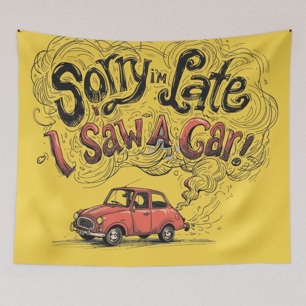 Item preview, Sorry I’m Late, I Saw A Car – Funny Car Lover Quote Design designed and sold by WovennDesigns.