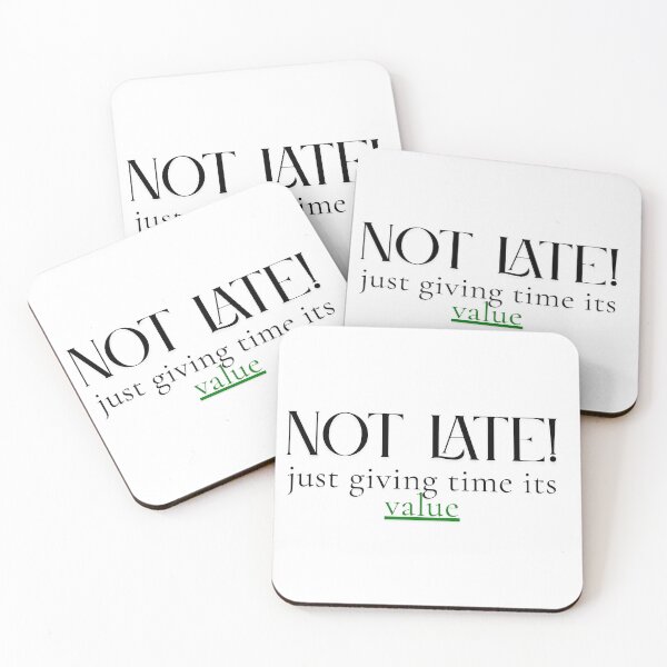 Item preview, Not Late, Just Giving Time Its Value — Funny Always Late Quote, Sarcastic Humor Design designed and sold by ParodyPixels ⭐⭐⭐⭐⭐(11k+).