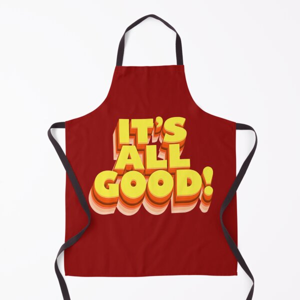 Item preview, IT'S ALL GOOD! Slogan designed and sold by The Wheezy Wizard.