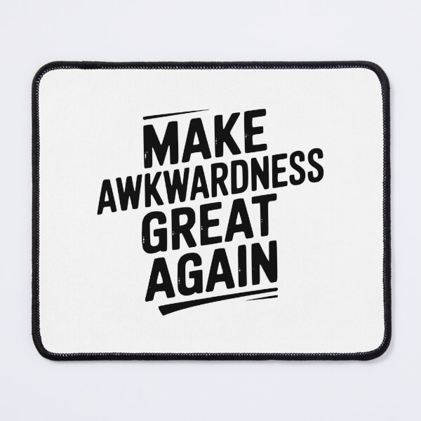 Item preview, Make Awkwardness Great Again designed and sold by Frank Ring.