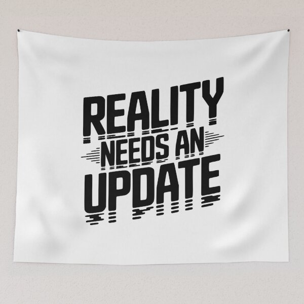 Item preview, Reality Needs an Update designed and sold by Frank Ring.