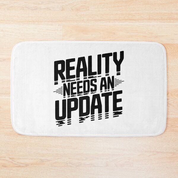 Item preview, Reality Needs an Update designed and sold by Frank Ring.