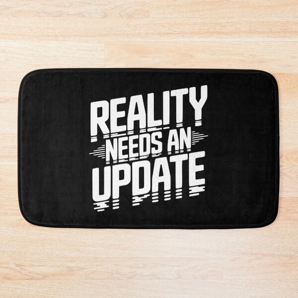Item preview, Reality Needs an Update designed and sold by Frank Ring.