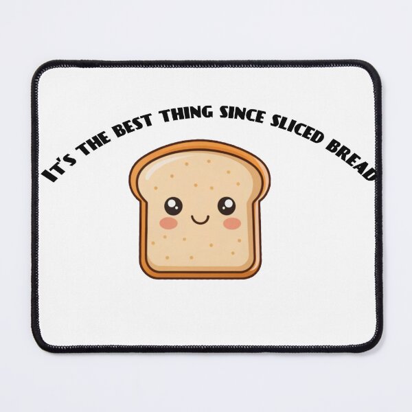 Item preview, It´s the best thing since sliced bread  designed and sold by PerchfishR.
