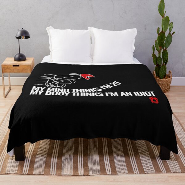Item preview,  My Mind Thinks Im 25. My Body Thinks I'M An Idiot. designed and sold by KEVINSTAHLMAN.