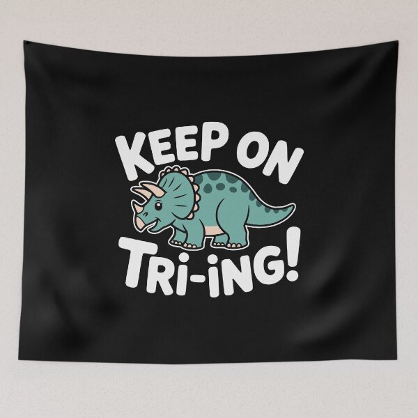 Item preview, Keep On Tri-ing! Funny Triceratops Pun designed and sold by PMCreative.