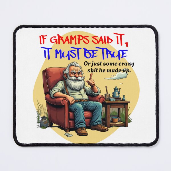 Item preview, If Gramps Said It.... designed and sold by Tom's Artistry Designs.