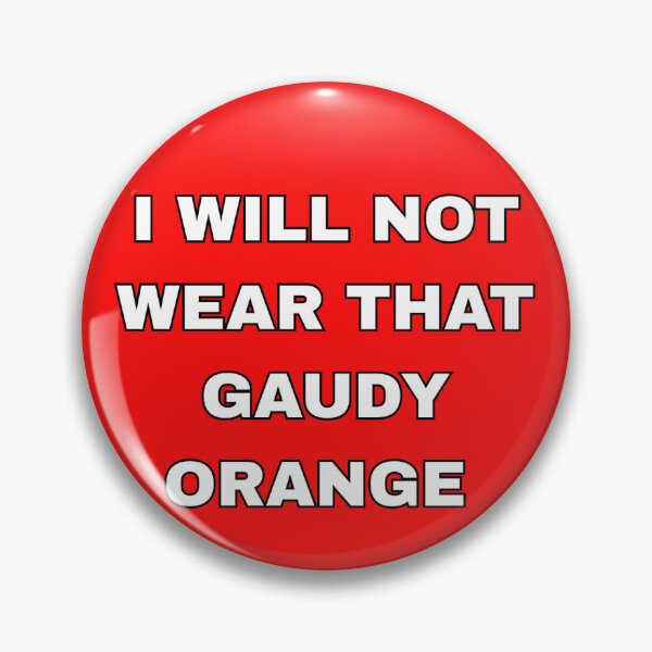 Item preview, i will not wear that gaudy orange  designed and sold by skart.