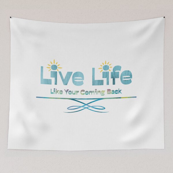 Item preview, Live Life! … like your coming back! By artist interval43 designed and sold by interval:43.