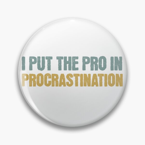 Item preview, I Put the Pro in Procrastination designed and sold by Vision Crafted.